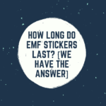 How Long Do EMF Stickers